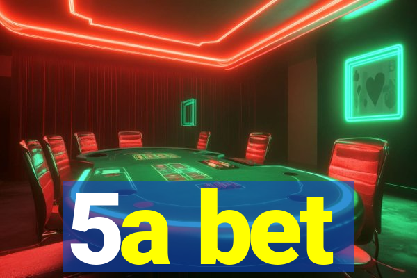 5a bet